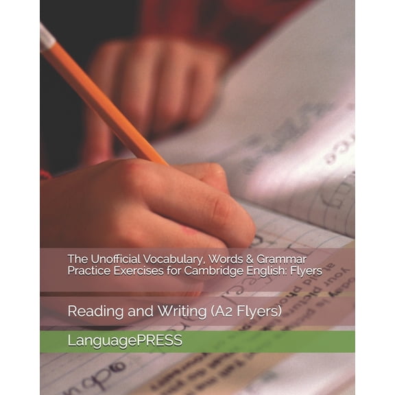 The Unofficial Vocabulary, Words and Grammar Practice Exercises for Cambridge English: Flyers: Reading and Writing (LanguagePRESS Cambridge English Qualification Exams)