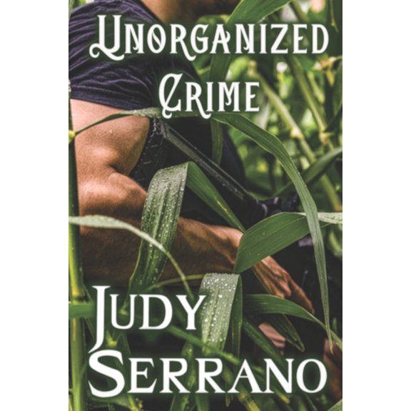 Unorganized Crime (Paperback) by Judy Serrano