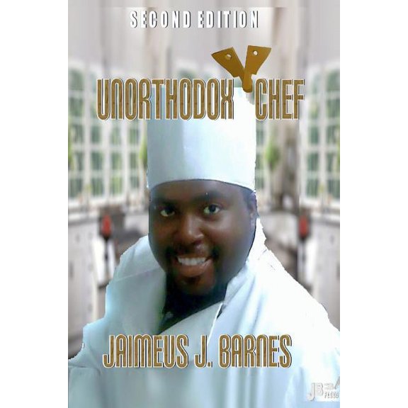 Unorthodox Chef: Second Edition