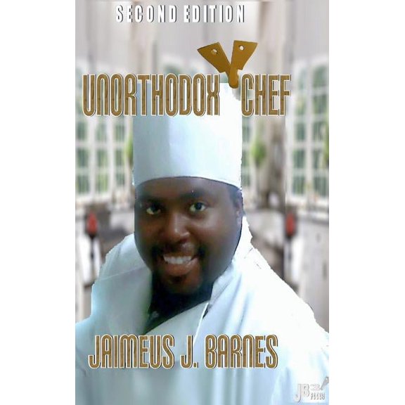 Unorthodox Chef: Second Edition, (Hardcover)