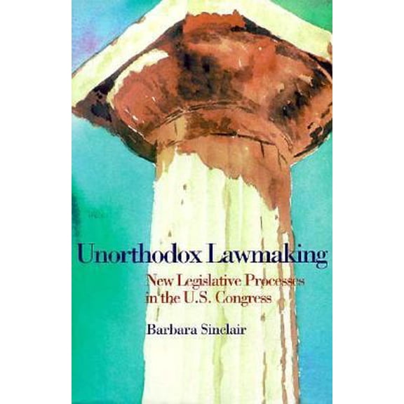 Pre-Owned Unorthodox Lawmaking: New Legislative Processes in the U.S. Congress (Paperback) 156802276X 9781568022765