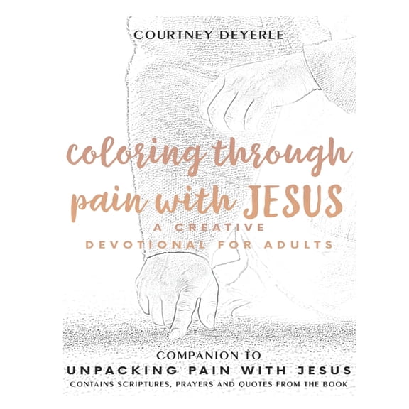 Unpacking with Jesus: Coloring Through Pain With Jesus : A Creative Devotional For Adults (Paperback)