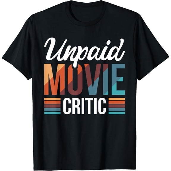 Unpaid Movie Critic T-Shirt