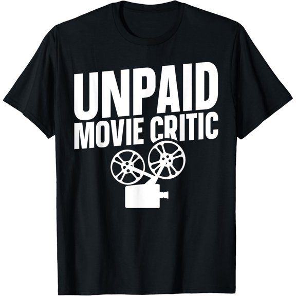 Unpaid Movie Critic T-Shirt