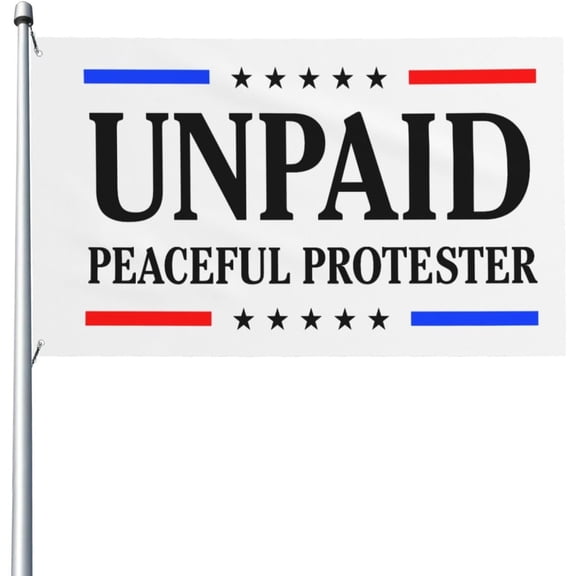 Unpaid Peaceful Protester 3x5 Ft Flags Outdoor Indoor Decoration Procession Banner With 2 Grommets