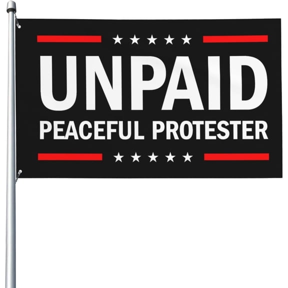 Unpaid Peaceful Protester 3x5 Ft Flags Outdoor Indoor Decoration Procession Banner With 2 Grommets