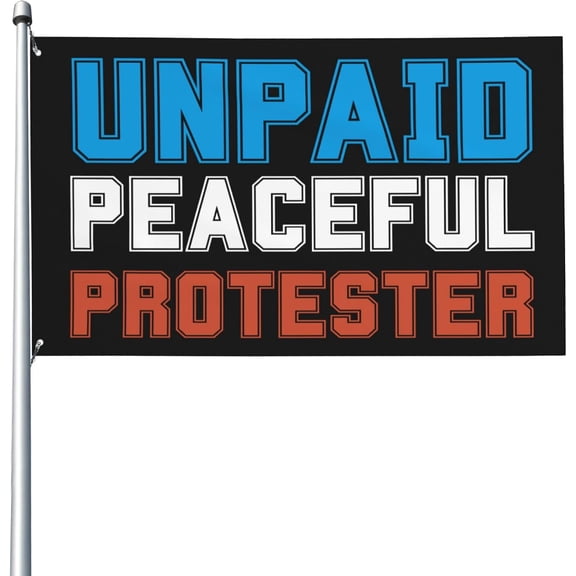 Unpaid Peaceful Protester flag Men Women Yard Flags 3x5 Garden Banner Single Side