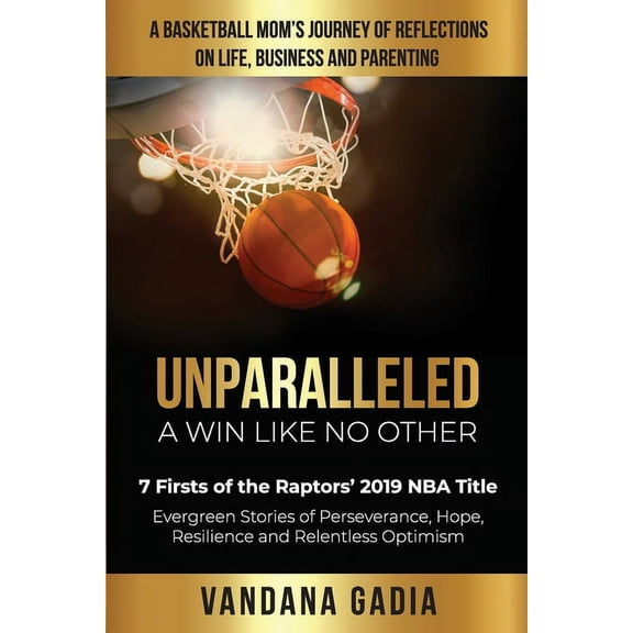 Unparalleled - A Win Like No Other : 7 Firsts of the Raptors' 2019 NBA Title (Paperback)