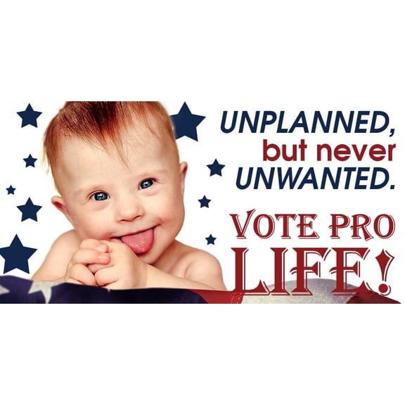 Unplanned, But Never Unwanted Pro-Life Vinyl Sign