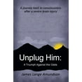thumbnail image 1 of Unplug Him: A Triumph Against the Odds (Hardcover), 1 of 1