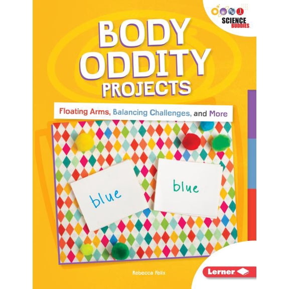 Unplug with Science Buddies (R): Body Oddity Projects: Floating Arms, Balancing Challenges, and More (Paperback)