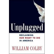 Pre-Owned Unplugged: Reclaiming Our Right to Die in America (Paperback) 0814401600 9780814401606
