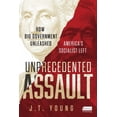 thumbnail image 1 of Unprecedented Assault: How Big Government Unleashed America's Socialist Left, (Hardcover), 1 of 1