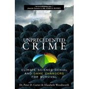 Unprecedented Crime: Climate Science Denial and Game Changers for Survival (Paperback)