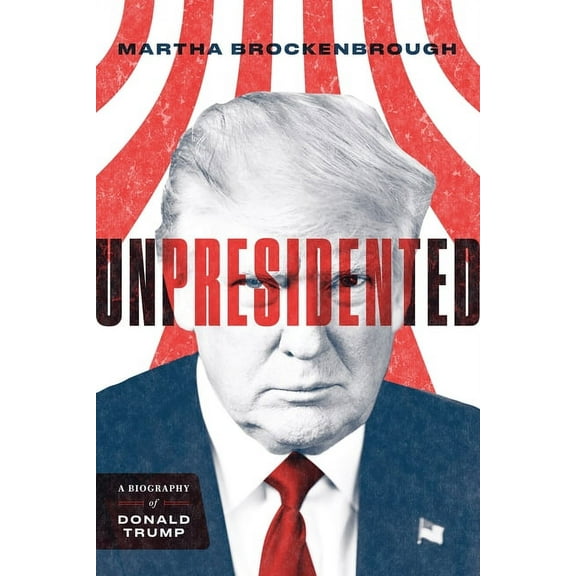 Unpresidented: A Biography of Donald Trump (Revised & Updated), (Paperback)