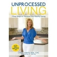 thumbnail image 1 of Unprocessed Living: 3 Easy Steps to Transition Into Healthy Eating, 1 of 1