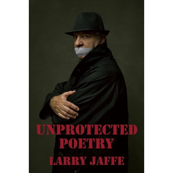 Unprotected Poetry Paperback 1492853291 9781492853299 Larry Jaffe