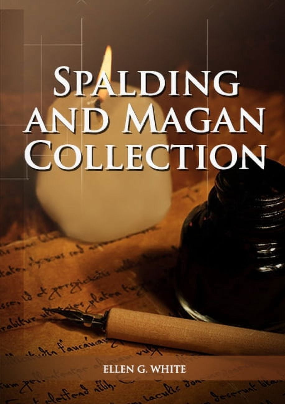 Unpublished Materials of Ellen G. White: Spalding And Magan Collection ...