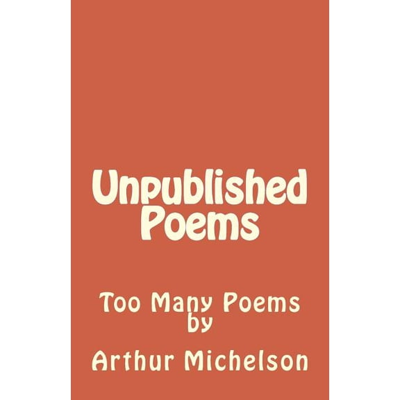 Unpublished Poems: Too Many Poems (Paperback)