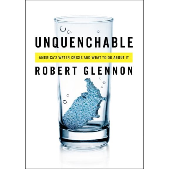Pre-Owned Unquenchable : America's Water Crisis and What To Do About It (Hardcover)