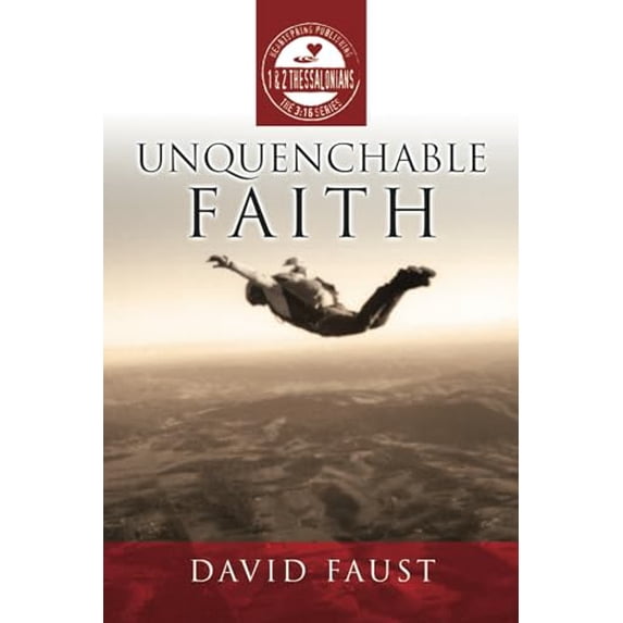 Pre-Owned Unquenchable Faith: 1 & 2 Thessalonians in the 3:16 Series Paperback