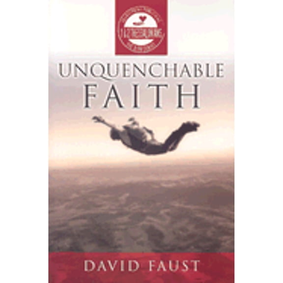 Pre-Owned Unquenchable Faith (Paperback) by David Faust