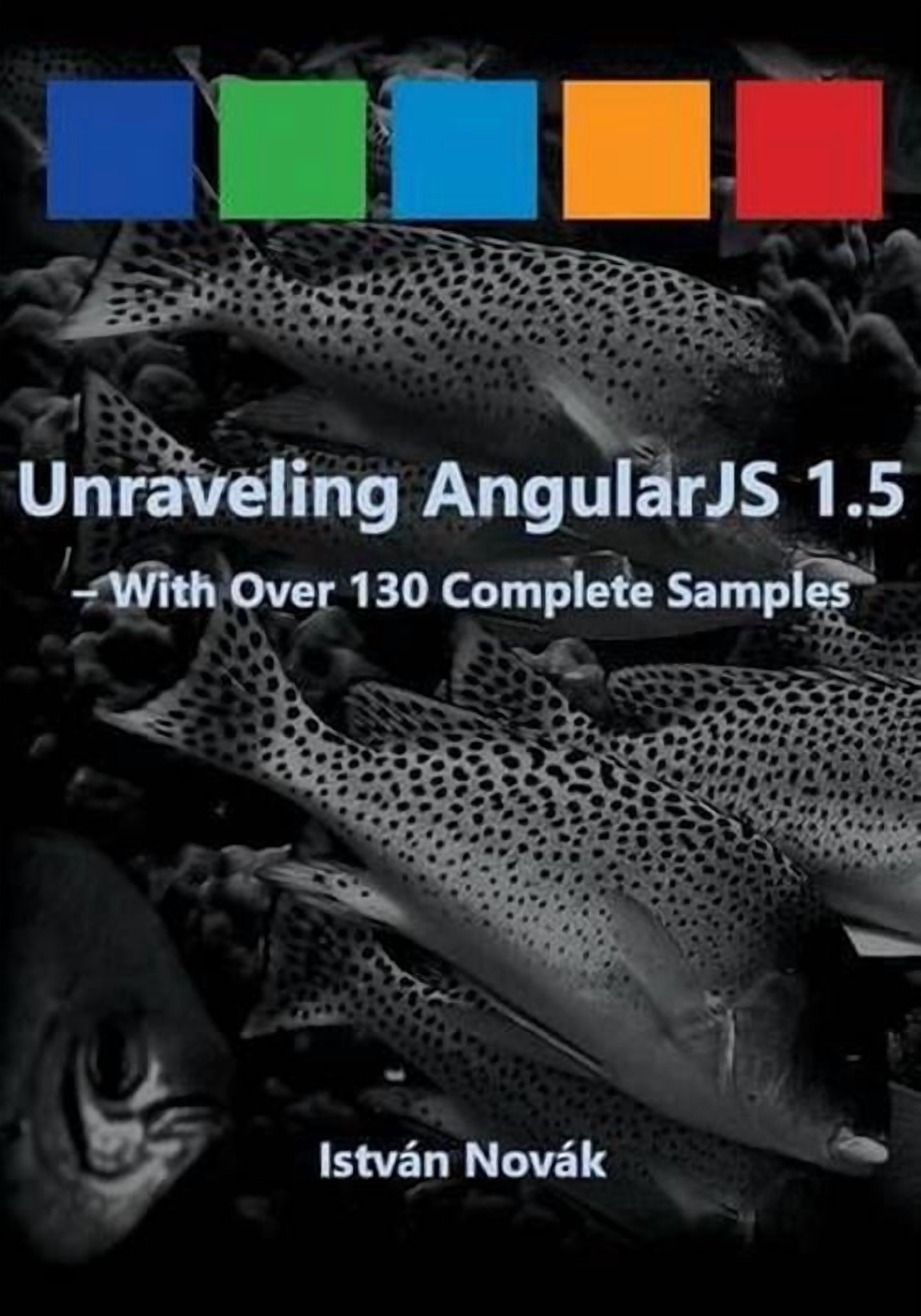 Unraveling: Unraveling AngularJS 1.5: With Over 140 Complete Samples ...