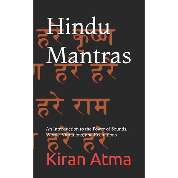 Unraveling the Hindu Pantheon: Your Esse Hindu Mantras: An Introduction to the Power of Sounds, Words, Vibrations, and Recitations, Book 45, (Paperback)