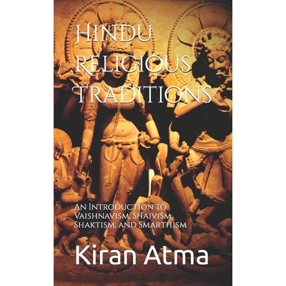 Unraveling the Hindu Pantheon: Your Esse Hindu Religious Traditions: An Introduction to Vaishnavism, Shaivism, Shaktism, and Smarthism, Book 54, (Paperback)
