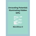 thumbnail image 1 of Unraveling Potential: Illuminating Hidden Gifts, (Paperback), 1 of 1