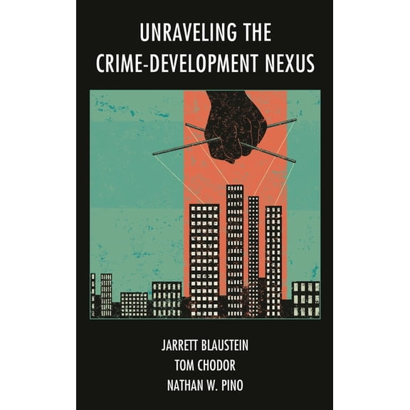Unraveling the Crime-Development Nexus, (Hardcover)