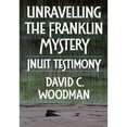 thumbnail image 1 of Pre-Owned Unravelling the Franklin Mystery: Inuit Testimony, First Edition Volume 5 (Hardcover) 0773508333 9780773508330, 1 of 1