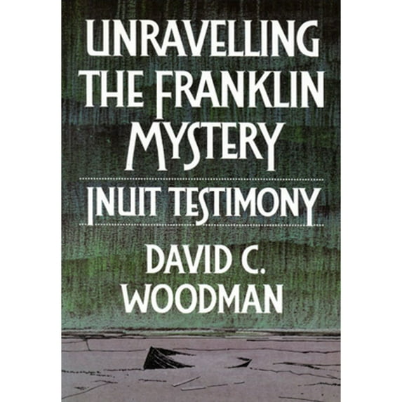 Pre-Owned Unravelling the Franklin Mystery: Inuit Testimony, First Edition Volume 5 (Hardcover) 0773508333 9780773508330