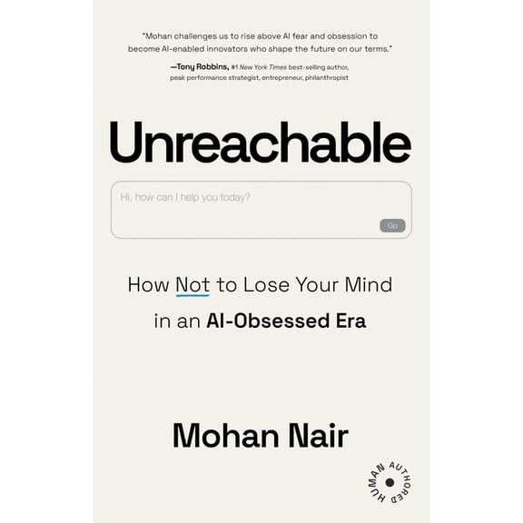 Unreachable: How to Not Lose Your Mind in an AI-Obsessed Era, (Paperback)