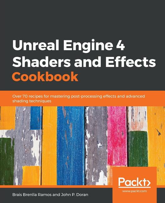 Unreal Engine 4 Shaders and Effects Cookbook (Paperback) - Walmart.com