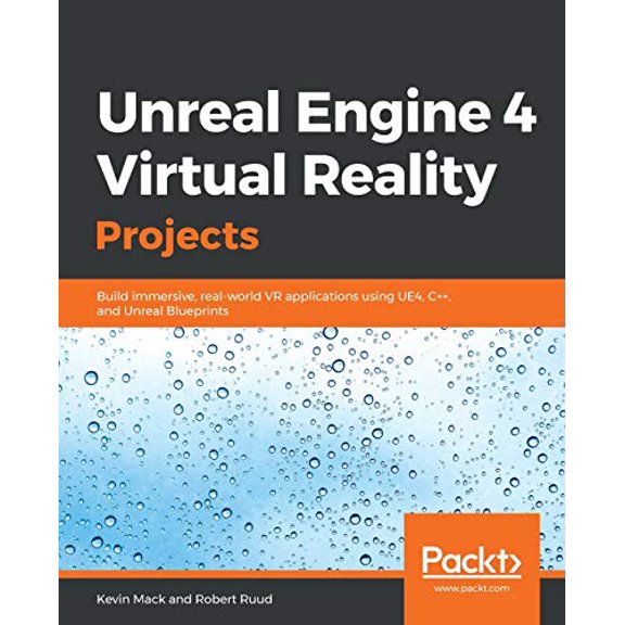 Pre-Owned Unreal Engine 4 Virtual Reality Projects: Build immersive, real-world VR applications using UE4, C++, and Unreal Blueprints (Paperback) 1789132878 9781789132878