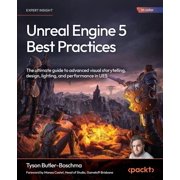 Unreal Engine 5 Best Practices The ultimate guide to advanced visual storytelling, design, lighting, and performance in, Paperback