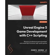 Unreal Engine 5 Game Development with C++ Scripting Become a professional game developer and create fully functional, high-quality games Paperback
