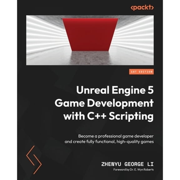 Pre-Owned Unreal Engine 5 Game Development with C++ Scripting: Become a professional game developer and create (Paperback) by ZHENYU GEORGE LI, Dr. E. Wyn Roberts