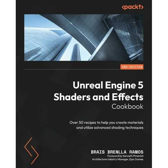 Unreal Engine 5 Shaders and Effects Cookbook - Second Edition: Over 50 recipes to help you create materials and utilize , (Paperback)