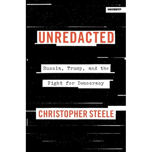 Pre-Owned Unredacted: Russia, Trump, and the Fight for Democracy (Hardcover) 0063373432 9780063373433