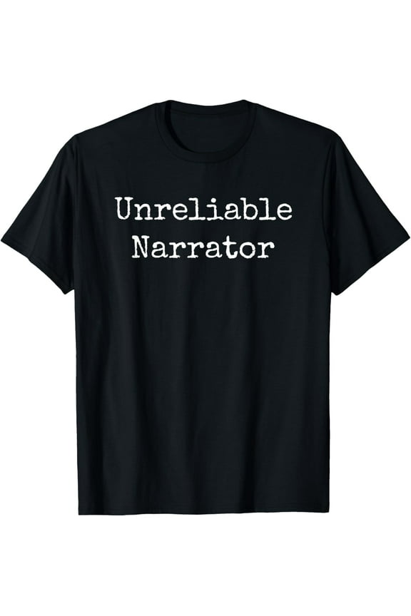 Unreliable Narrator Literary Book Author Bookworm Writer T-Shirt
