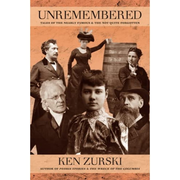 Pre-Owned Unremembered: Tales of the Nearly Famous & the Not Quite Forgotten (Paperback) 1937484629 9781937484620