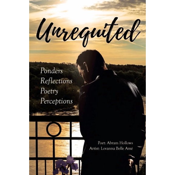 Unrequited: Ponders Reflections Poetry Perceptions, (Paperback)