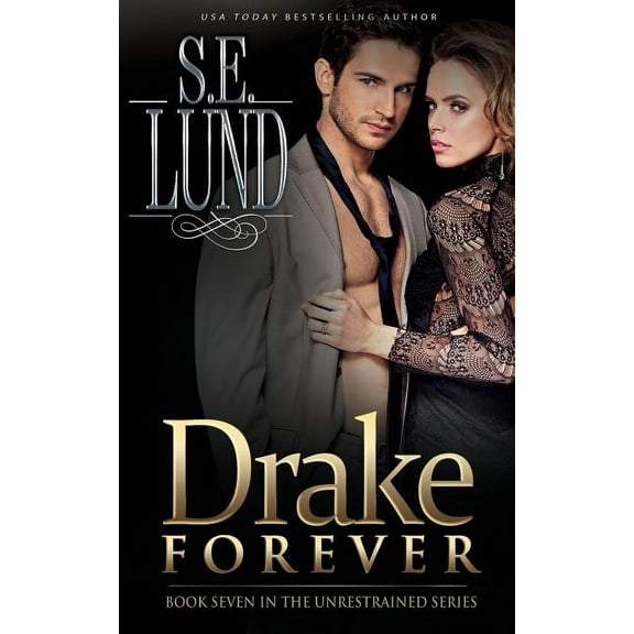 Unrestrained: Drake Forever: Book Seven in the Unrestrained Series (Paperback)