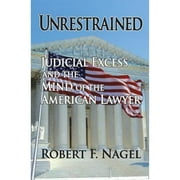 Pre-Owned Unrestrained: Judicial Excess and the Mind of the American Lawyer (Hardcover) 1412807433 9781412807432