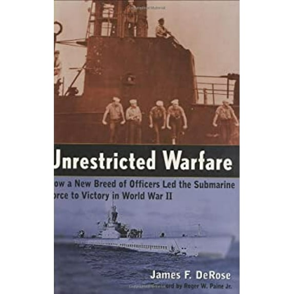 Pre-Owned Unrestricted Warfare: How a New Breed of Officers Led the Submarine Force to Victory in World War II (Hardcover) 0785821821 9780785821823