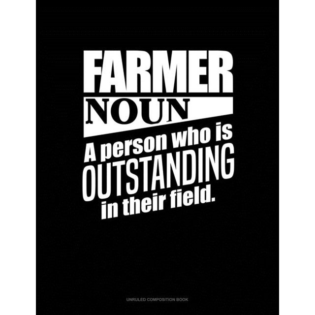 Unruled Composition Book Farmer Noun A Person Who Is Outstanding In