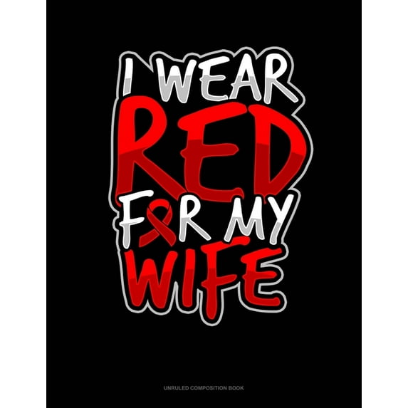 Unruled Composition Book: I Wear Red For My Wife: Unruled Composition Book (Paperback)