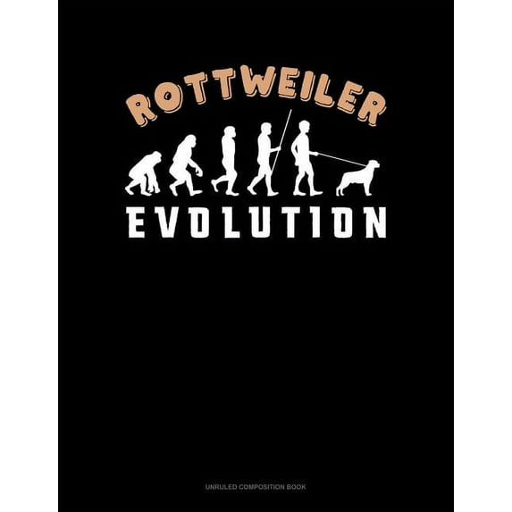 Unruled Composition Book: Rottweiler Evolution: Unruled Composition Book (Paperback)